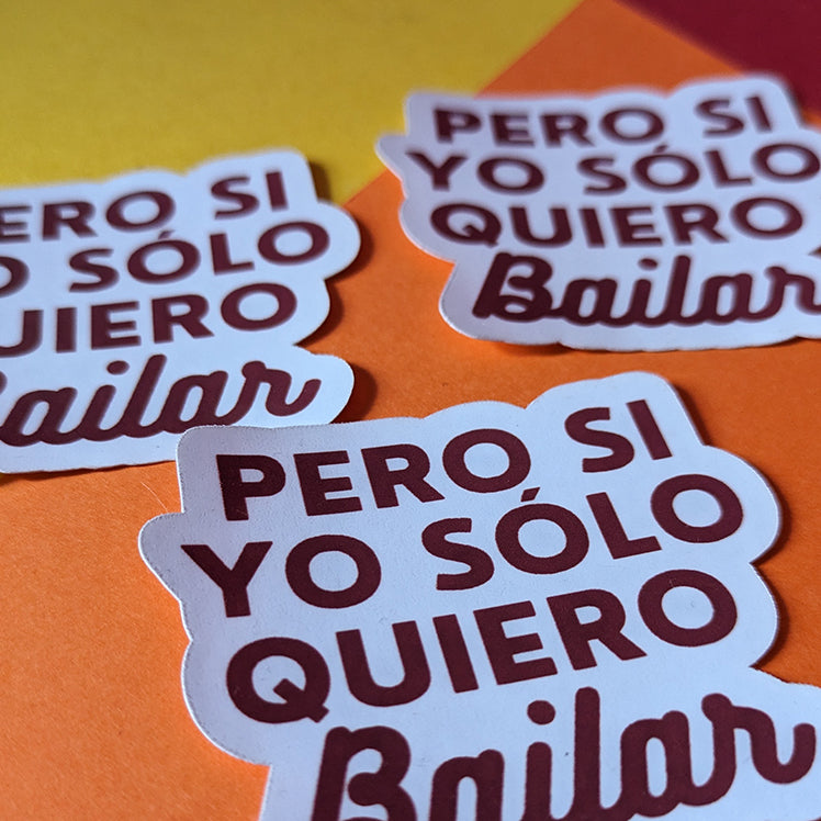 Pero si yo solo quiero bailar Sticker