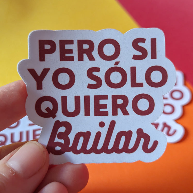 Pero si yo solo quiero bailar Sticker