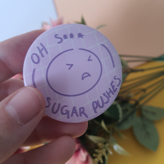 Button pin oh s**^sugar pushes