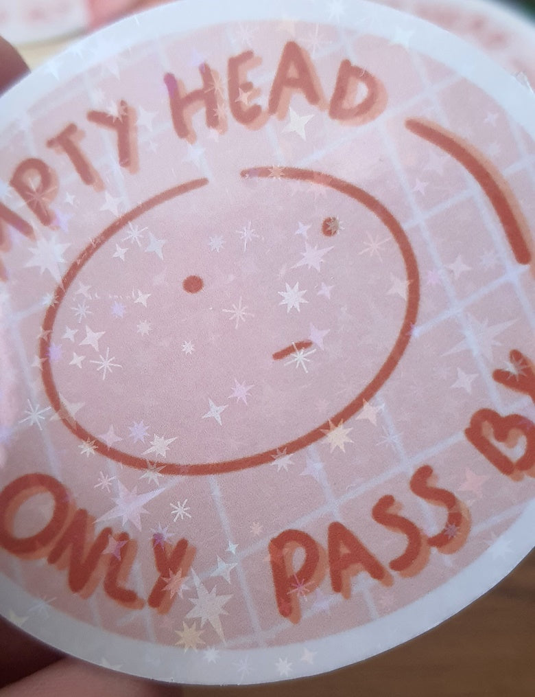 Empty head, only pass by Holographic Sticker